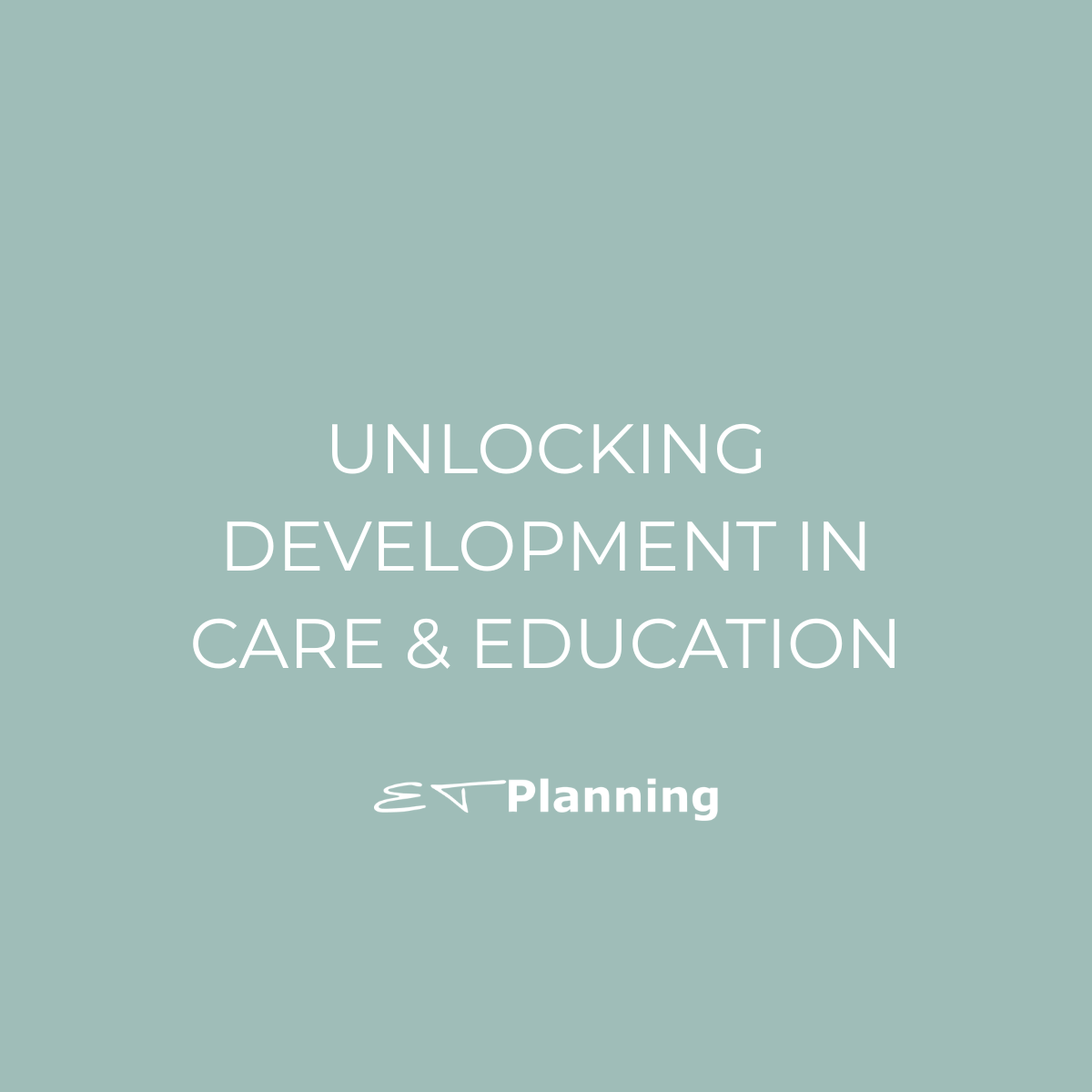 In Layman’s Terms | Unlocking Development in Care & Education